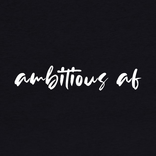 ambitious af by quoteee